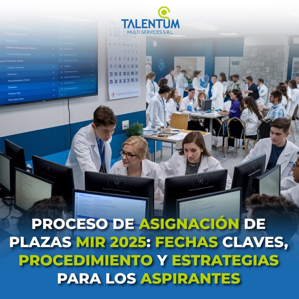 PROCESO DE ASIGNACIÓN DE PLAZAS MIR 2025: FECHAS CLAVES, PROCEDIMIENTO Y ESTRATEGIAS PARA LOS ASPIRANTES