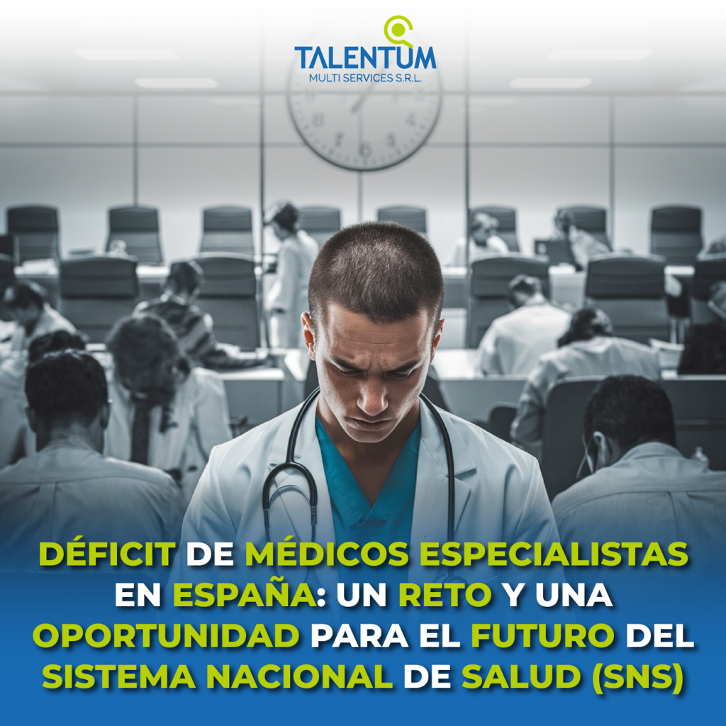 DÉFICIT DE MÉDICOS ESPECIALISTAS EN ESPAÑA: UN RETO Y UNA OPORTUNIDAD PARA EL FUTURO DEL SISTEMA NACIONAL DE SALUD (SNS)
