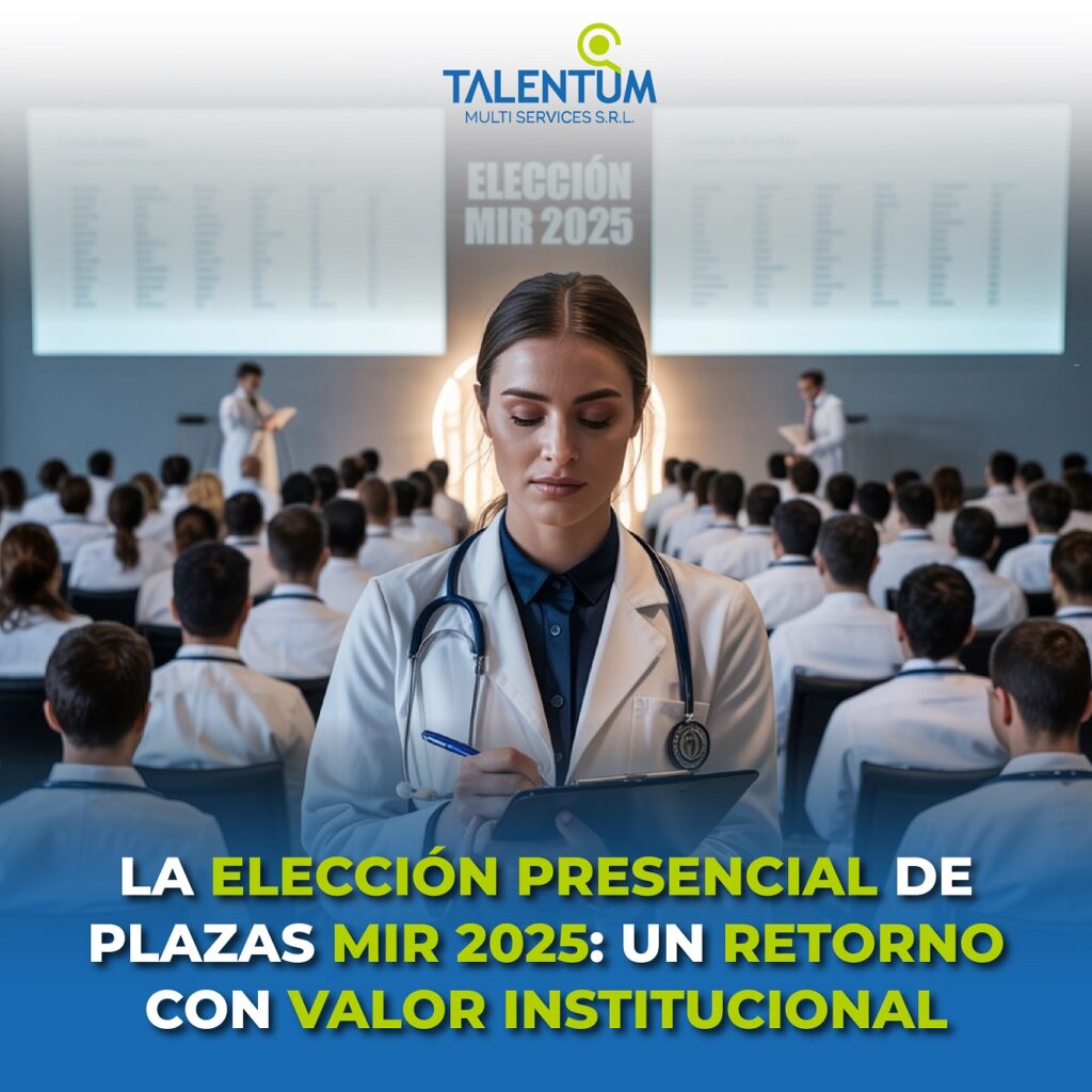 LA ELECCIÓN PRESENCIAL DE PLAZAS MIR 2025: UN RETORNO CON VALOR INSTITUCIONAL